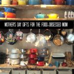 Mother’s Day Gift Ideas for Food-Obsessed Moms